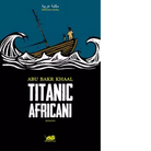 Titanic africani di Abu Bakr Khaal