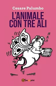 L’animale con tre ali di Cesare Palumbo, 2020, Youcanprint