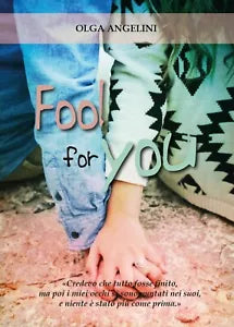 Fool for you di Olga Angelini, 2017, Youcanprint