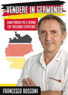 Vendere in Germania. Guida pratica per le aziende che vogliono esportare di Fran