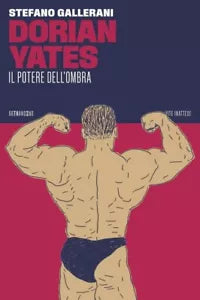 Dorian Yates Il potere dell ombra di Stefano Gallerani