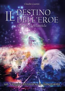 Il destino dell’eroe - Ritorno ad Atlantide, Claudio Guarini, 2017, Youcanprin