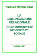 La comunicazione relazionale Come comunicare nei contesti sociali di Vincenzo