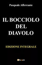 IL BOCCIOLO DEL DIAVOLO Edizione integrale di Afferrante Pasquale 2021 Youc