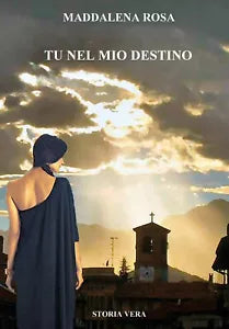 Tu nel mio destino di Maddalena Rosa, 2021, Youcanprint