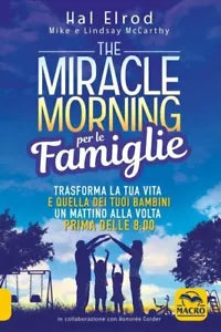 The miracle morning per le famiglie Trasforma la tua vita e quella dei tuoi bam