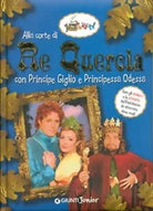 Alla corte di Re Quercia con Principe Giglio e Principessa Odessa