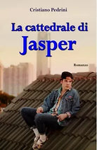 La cattedrale di Jasper di Cristiano Pedrini, 2018, Youcanprint