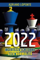 2022 Incertezza e ritorno alla normalit di Adriano Loponte
