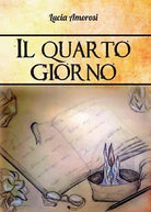 Il quarto giorno di Lucia Amorosi, 2016, Youcanprint
