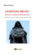Giordano Bruno. Precursore e martire del libero pensiero di Bruno Basile, 2020,
