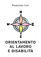 Orientamento al lavoro e disabilit di Francesco Lezi