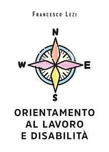 Orientamento al lavoro e disabilit di Francesco Lezi
