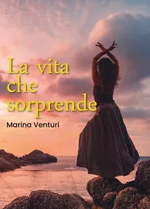La vita che sorprende di Marina Venturi, 2019, Youcanprint