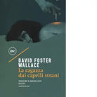 La ragazza dai capelli strani di David Foster Wallace