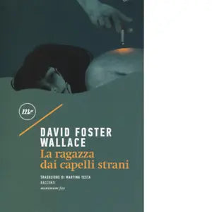 La ragazza dai capelli strani di David Foster Wallace