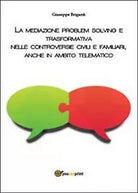 La mediazione problem solving e trasformativa nelle controversie civili e famili