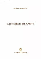 Il coccodrillo del Papireto di Giuseppe Quatriglio, 2007, Il Girasole Edizioni