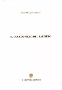 Il coccodrillo del Papireto di Giuseppe Quatriglio, 2007, Il Girasole Edizioni