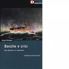 BANCHE E CRISI di SERGIO BOLOGNA