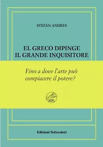 El Greco dipinge il grande inquisitore Ediz numerata di Stefan Andres