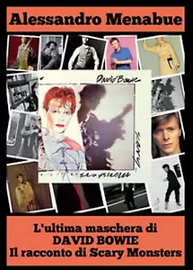 L’ultima maschera di David Bowie. Il racconto di Scary Monsters A. Menabue