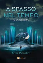 A spasso nel tempo - Io e Valentino di Anna Piccolini, 2020, Youcanprint