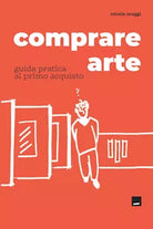 Comprare arte Guida pratica al primo acquisto