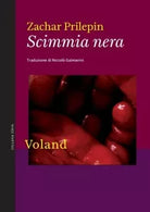 Scimmia nera di Zachar Prilepin