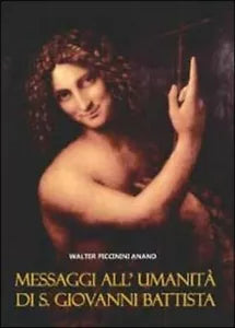 Messaggi all’umanita di S. Giovanni Battista - Anand Walter Piccinini, 2012, Y