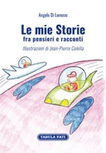 Le mie storie fra pensieri e racconti di Angelo Di Lorenzo