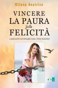 Vincere la paura della felicit di Milena Beatrice