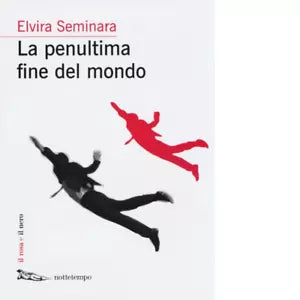 La penultima fine del mondo di Elvira Seminara