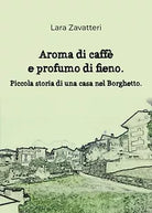 Aroma di caffe e profumo di fieno. Piccola storia di una casa nel Borghetto