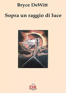 Sopra un raggio di luce di Bryce Seligman Dewitt