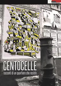 Centocelle Racconti di un quartiere che resiste