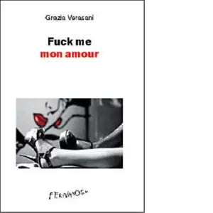 Fuck me mon amour di Grazia Verasani