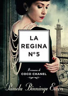 La regina N 5 Il romanzo di Coco Chanel