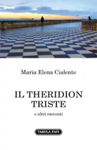 Il Theridion triste e altri racconti di Maria Elena Cialente, 2021, Tabula Fat