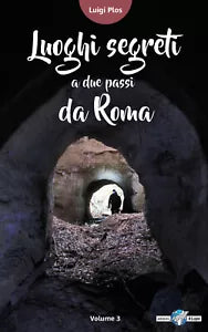 Luoghi segreti a due passi da Roma - Luigi Plos, Youcanprint