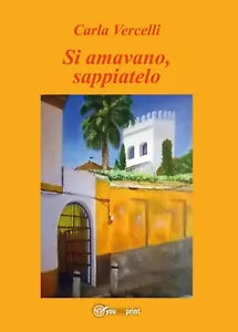Si amavano, sappiatelo di Carla Vercelli, 2017, Youcanprint