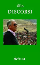 Discorsi I discorsi pubblici del fondatore del Movimento Umanista di Silo