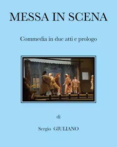 Messa in scena. Commedia in due atti e prologo di Giuliano Sergio, 2021, Youca