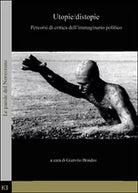 Utopie distopie. Percorsi di critica dell’immaginario politico, di G. Brindisi