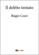 Il delitto tentato, di Biagio Cozzi, 2014, Youcanprint