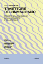 Traiettorie dell’immaginario. Percorsi della sociologia della narrazione e dell’