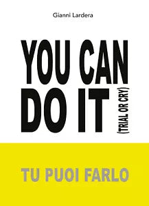 You can do it. Tu puoi farlo di Gianni Lardera, 2020, Youcanprint