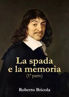 La spada e la memoria Parte Prima di Roberto Bricola