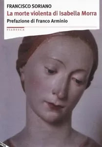 La morte violenta di Isabella Morra di Francisco Soriano