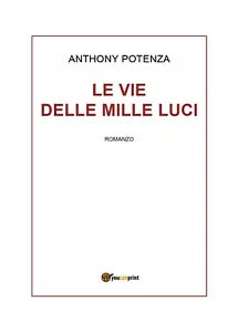 Le vie delle mille luci di Anthony Potenza, 2018, Youcanprint